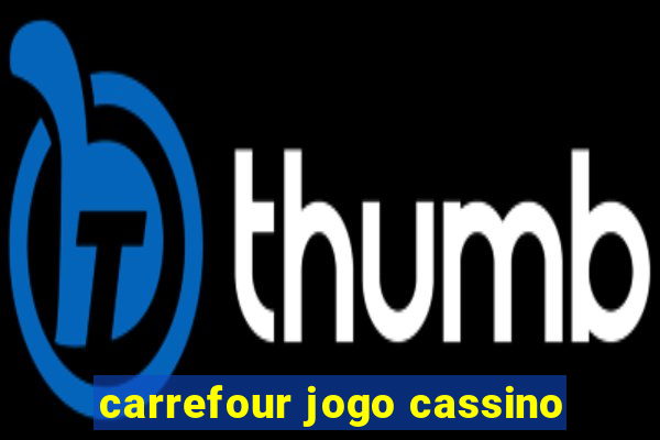 carrefour jogo cassino